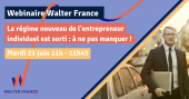 WEBINAIRE WALTER FRANCE : LE RÉGIME NOUVEAU DE L'ENTREPRENEUR INDIVIDUEL